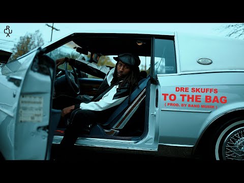 Dre Skuffs - To The Bag ( OFFICIAL VIDEO )