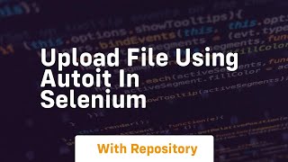 Download the video "upload file using autoit in selenium"