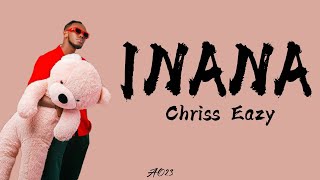 Inana - Chriss Eazy (Lyrics Video)