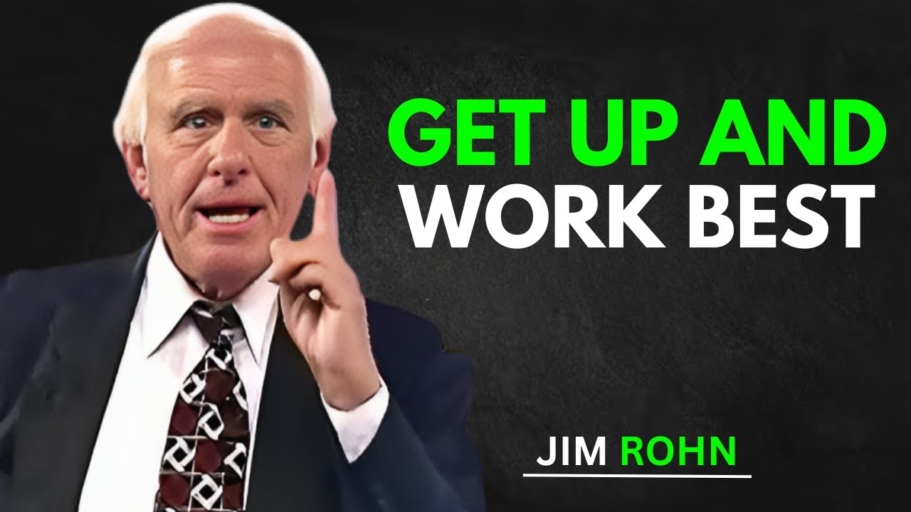 Get Up and Work Best | Jim Rohn Motivational Speech for Success