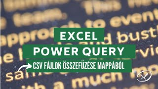 Excel Power Query -  csv fájlok összefűzése mappából