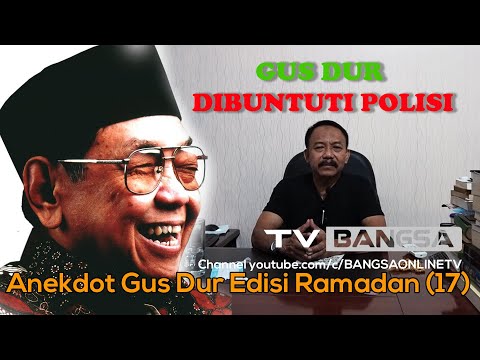 Gus Dur Dibuntuti Polisi, Anekdot Gus Dur Edisi Ramadan (17)