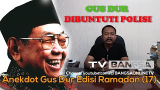 Gus Dur Dibuntuti Polisi, Anekdot Gus Dur Edisi Ramadan (17)