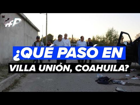 Villa Unión Coahuila Balacera: El brutal enfrentamiento con el Cartel del Noroeste