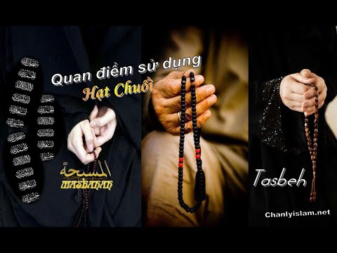 QUAN ĐIỂM SỬ DỤNG HẠT CHUỔI - MASBAHAH - TRONG TASBEH