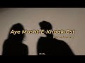 Aye Musht-E-Khaak Ost [ Slowed+Reverb ] 𝐻𝒶𝓃𝓃𝒶𝒽  𝐸𝒹𝒾𝓉𝓈