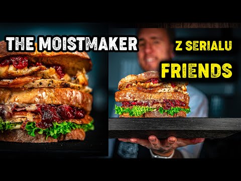 TA KANAPKA ZMIENIŁA MOJE ŻYCIE - The Moistmaker z serialu Friends - Foxx Gotuje