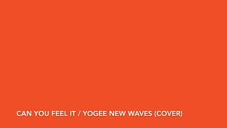 CAN YOU FEEL IT / Yogee New Waves(cover)