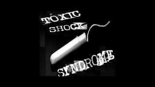 Toxic Shock Syndrome - GAH  (killed by meth vid)