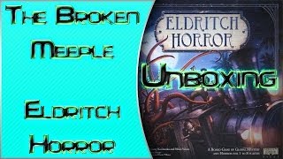 The Broken Meeple - Unboxing - Eldritch Horror