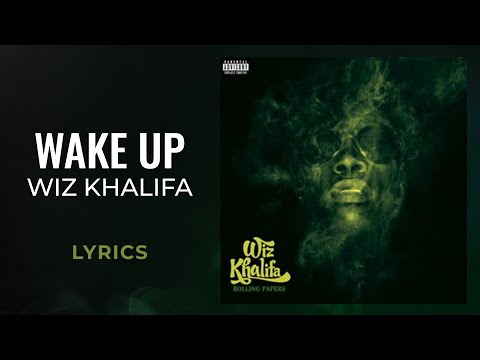 Wiz Khalifa - Wake Up (LYRICS)
