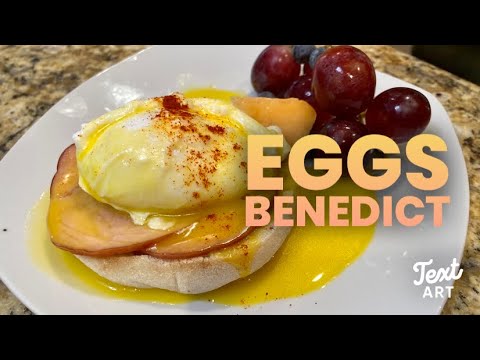 Eggs Benedict | How to make Eggs Benedict from Scratch