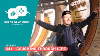 Super Game Brothers, Episode 041 - Coughing Through Life