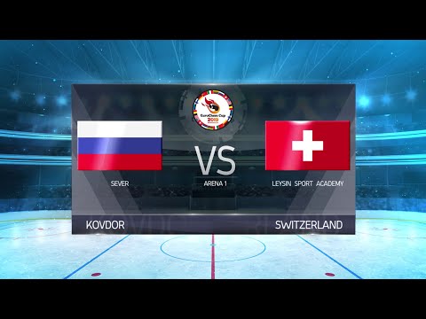 EuroChem Cup 2019 Arena 1 Day 2 Sever (Kovdor) - Leysin Sport Academy (Switzerland)