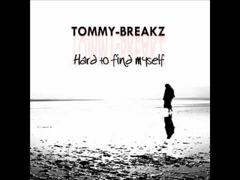 TOMMY-BREAKZ - Hard To Find Myself