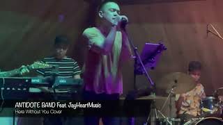 Here Without You - 3 Doors Down Cover | Antidote Band Official Feat. #jayheartmusic #cover #band