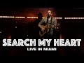 SEARCH MY HEART -  LIVE IN MIAMI - Hillsong UNITED