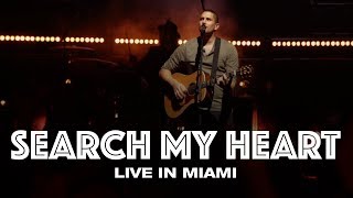 SEARCH MY HEART -  LIVE IN MIAMI - Hillsong UNITED