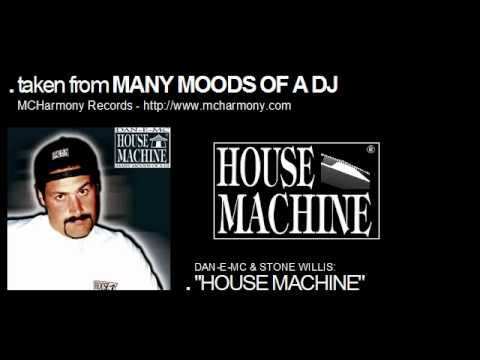 DAN-E-MC & STONE WILLIS: "HOUSE MACHINE"
