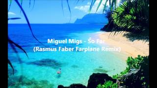 Miguel Migs - So Far (Rasmus Faber Farplane remix)