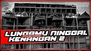 Download lagu DJ LUNGAMU NINGGAL KENANGAN 2 STYLE BANYUWANGI • SLOWBASS mp3
