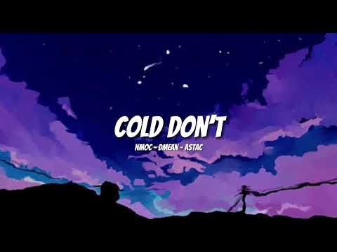 [Speed Up Songs #1] Cold Don’t - Nmoc , Dmean & Astac | vetiw