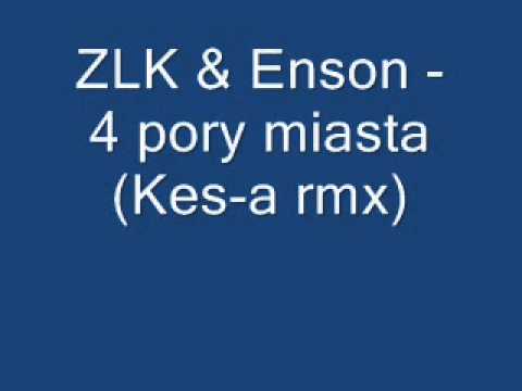 ZLK & Enson - 4 pory miasta (Kes-a remix)
