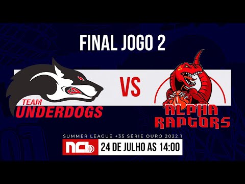 UNDERDOGS X ALPHA RAPTORS - FINAIS NCB 35M S.L SERIE OURO 2022.1