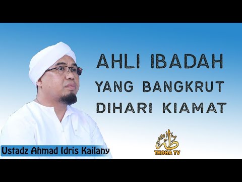 Ahli Ibadah Yang Bangkrut Dihari Kiamat || Ustadz Ahmad Idris Kailani