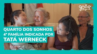 GRÃO DE GENTE E TATÁ WERNECK: CONHEÇA A QUARTA FAMÍLIA QUE VAI GANHAR UM QUARTO DOS SONHOS