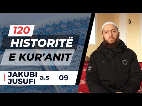 120 - JAKUBI dhe JUSUFI a.s (09) "Historitë e Kur'anit" (Dritë dhe Udhëzim) - Hafiz: Amër Istrefi