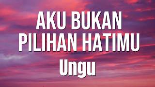 Download lagu UNGU - Aku Bukan Pilihan Hatimu (Lirik Lagu) | Lagu Galau Indonesia Paling Sedih & Menyentuh Hati mp3