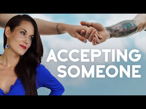 The Truth About Accepting Someone for Who They Are