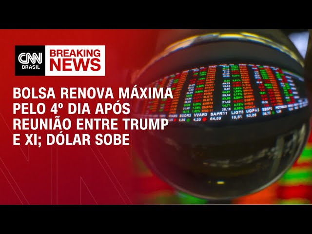 Bolsa renova máxima pelo 4º dia após reunião entre Trump e Xi; dólar sobe | Fechamento de Mercado