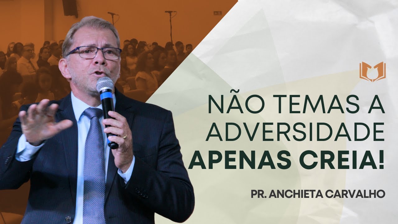 Não Temas a Adversidade, Apenas Creia! | Pr. Anchieta Carvalho | Igreja Reformada em Vila Velha