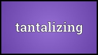 Tantalizing Meaning