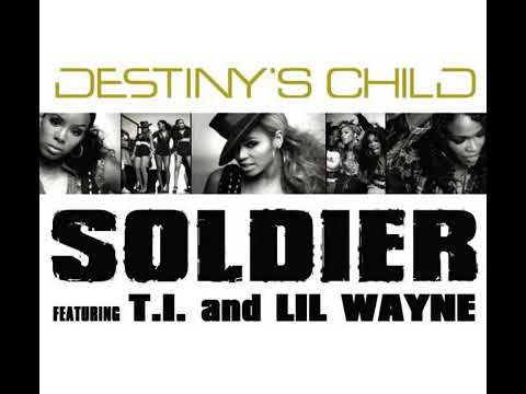 Destiny's Child [Featuring TI & Lil Wayne] -"Soldier"