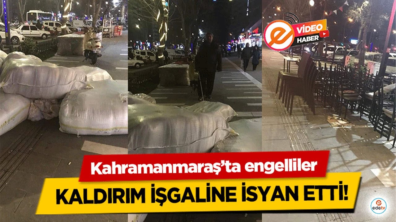 Kahramanmaraş’ta engelliler kaldırım işgaline isyan etti!