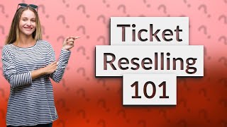 Can you resell Ticketmaster tickets on other sites?