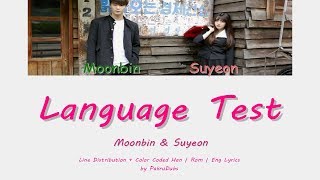 Suyeon & Moonbin - Language Test Color Coded Lyrics (Han | Rom | Eng) + Line Distribution
