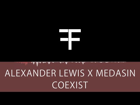 Alexander Lewis x Medasin - Coexist