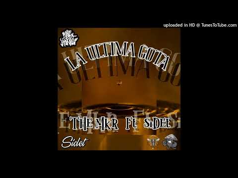 THEMKR746 - La ultima gota Ft SiDeT