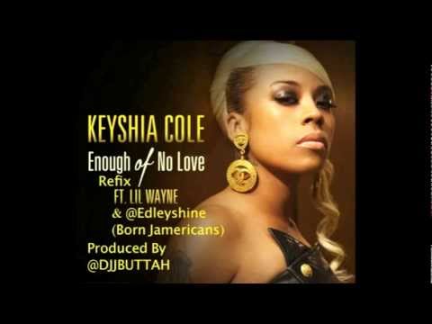 Keisha Cole Ft.Lil Wayne & Edley Shine-Enough Of No Love Reggae Refix (Dirty) (Prod By JButtah)