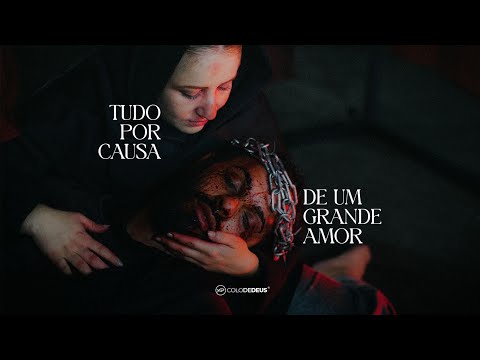 TUDO POR CAUSA DE UM GRANDE AMOR // COLO DE DEUS