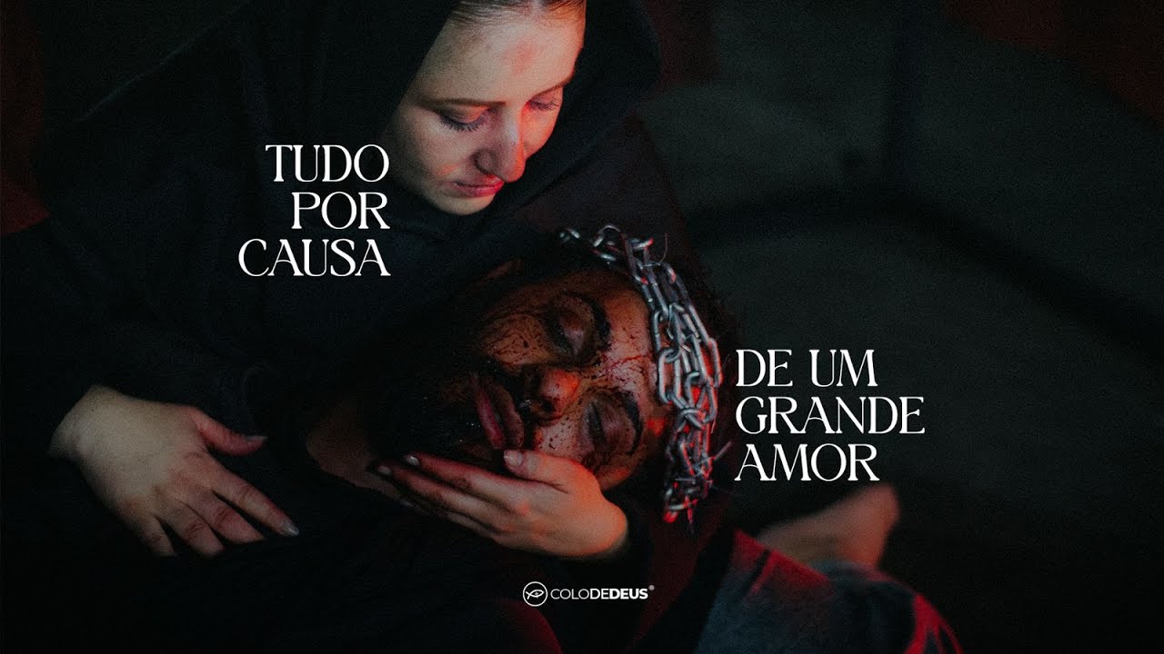 TUDO POR CAUSA DE UM GRANDE AMOR // COLO DE DEUS