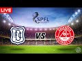 LIVE🔴:  Dundee vs Aberdeen  -  Scottish Premiership - Round 19