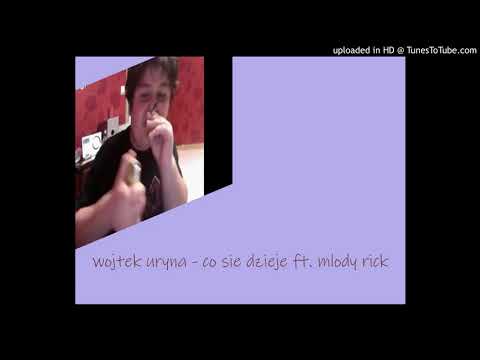wojtek uryna - co sie dzieje ft. młody rick