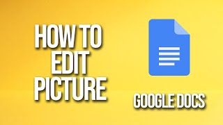 How To Edit Picture Google Docs Tutorial