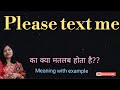 Please text me ka matlab Hindi mein kya hota hai l vocabulary