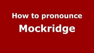 How to pronounce Mockridge